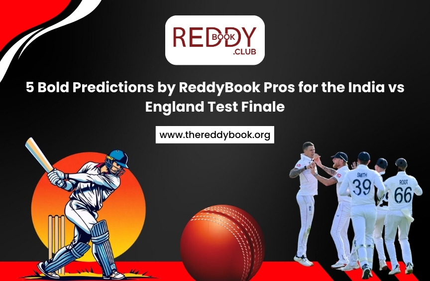 5 Bold Predictions by ReddyBook Pros for the India vs England Test Finale