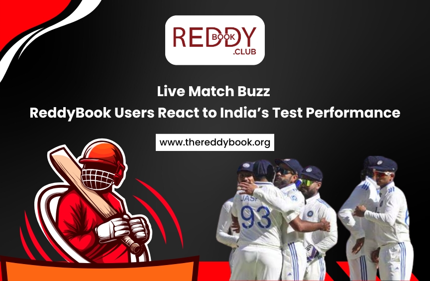 Live Match Buzz: ReddyBook Users React to India’s Test Performance