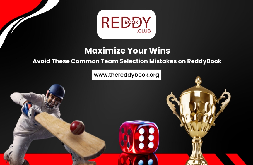 Maximize Your Wins: Avoid These Common Team Selection Mistakes on ReddyBook