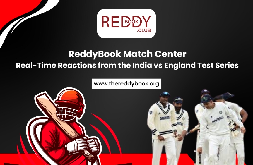 ReddyBook Match Center: Real-Time Reactions from the India vs England Test Series