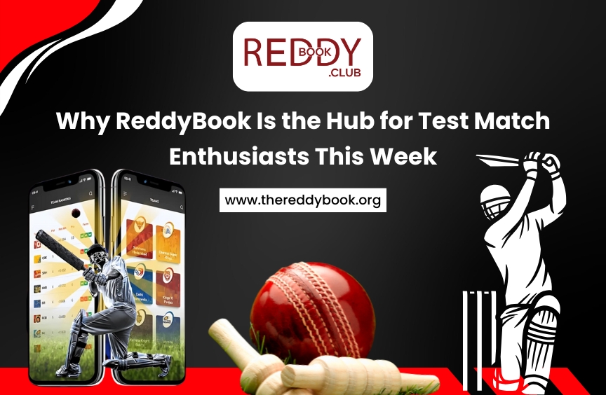 Why ReddyBook Is the Hub for Test Match Enthusiasts This Week